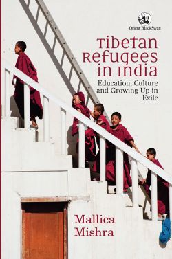 Orient Tibetan Refugees in India: Education, Culture and Growing Up in Exile